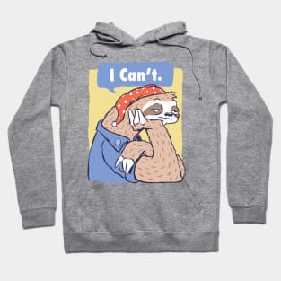 I Can't Funny Lazy Sloth Parody Hoodie